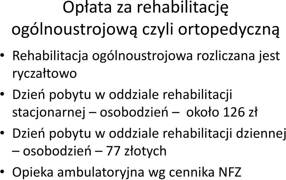 rehabilitacji stacjonarnej osobodzień około 126 zł Dzień pobytu w