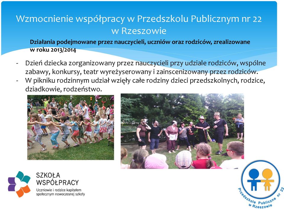 nauczycieli przy udziale rodziców, wspólne zabawy, konkursy, teatr wyreżyserowany i zainscenizowany