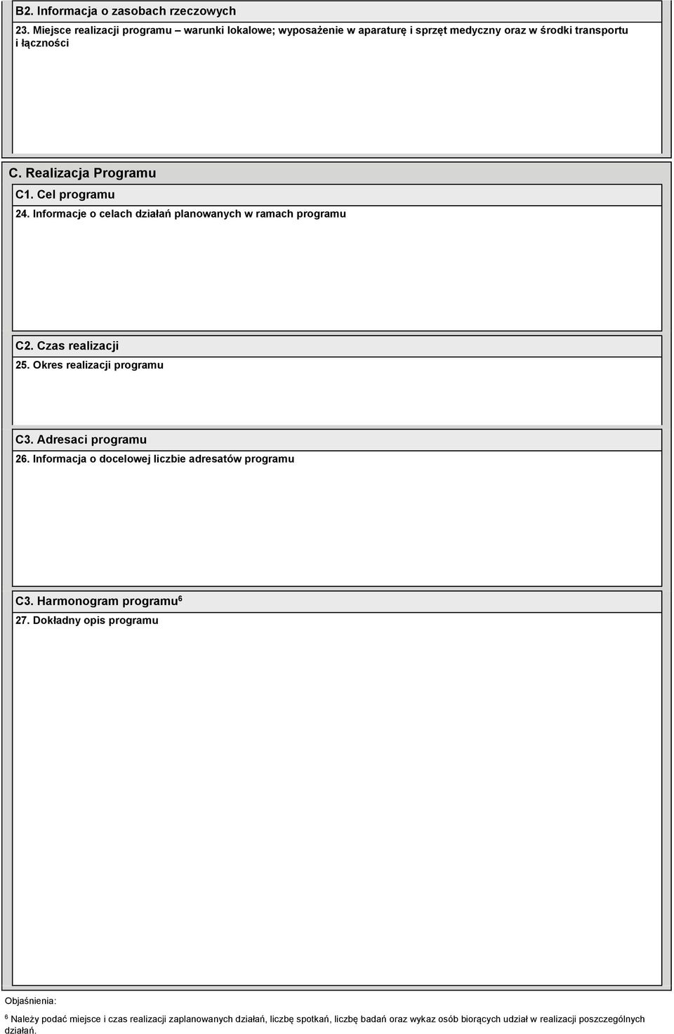 Cel programu 24. Informacje o celach działań planowanych w ramach programu C2. Czas realizacji 25. Okres realizacji programu C3. Adresaci programu 26.
