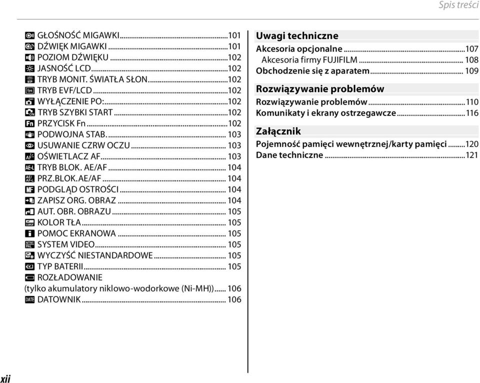 OBR. OBRAZU... 05 O KOLOR TŁA... 05 c POMOC EKRANOWA... 05 Q SYSTEM VIDEO... 05 S WYCZYŚĆ NIESTANDARDOWE... 05 T TYP BATERII... 05 P ROZŁADOWANIE (tylko akumulatory niklowo-wodorkowe (Ni-MH)).