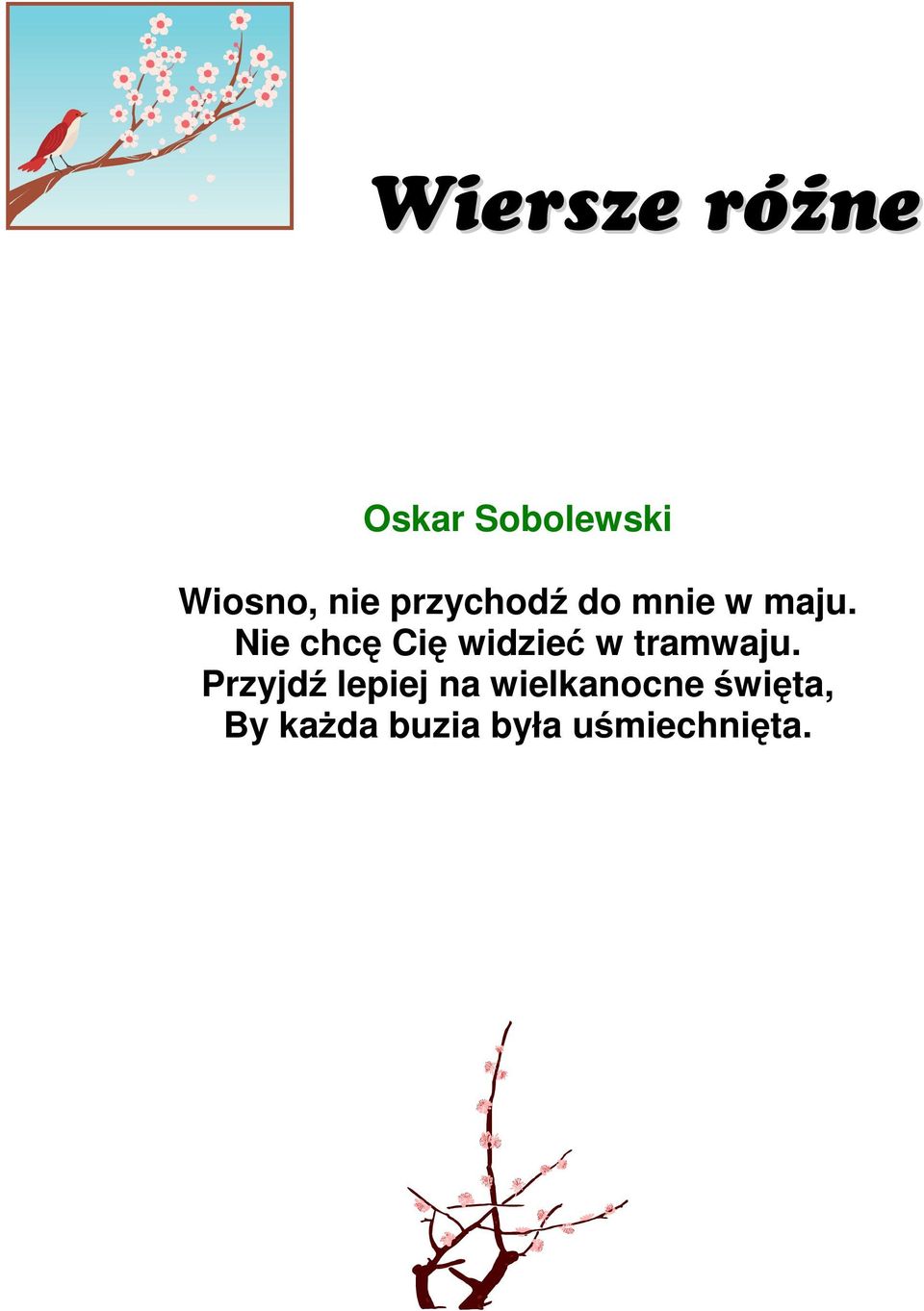 Nie chcę Cię widzieć w tramwaju.