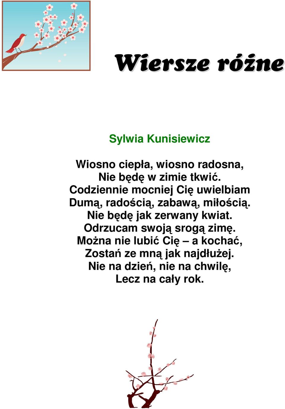 Nie będę jak zerwany kwiat. Odrzucam swoją srogą zimę.