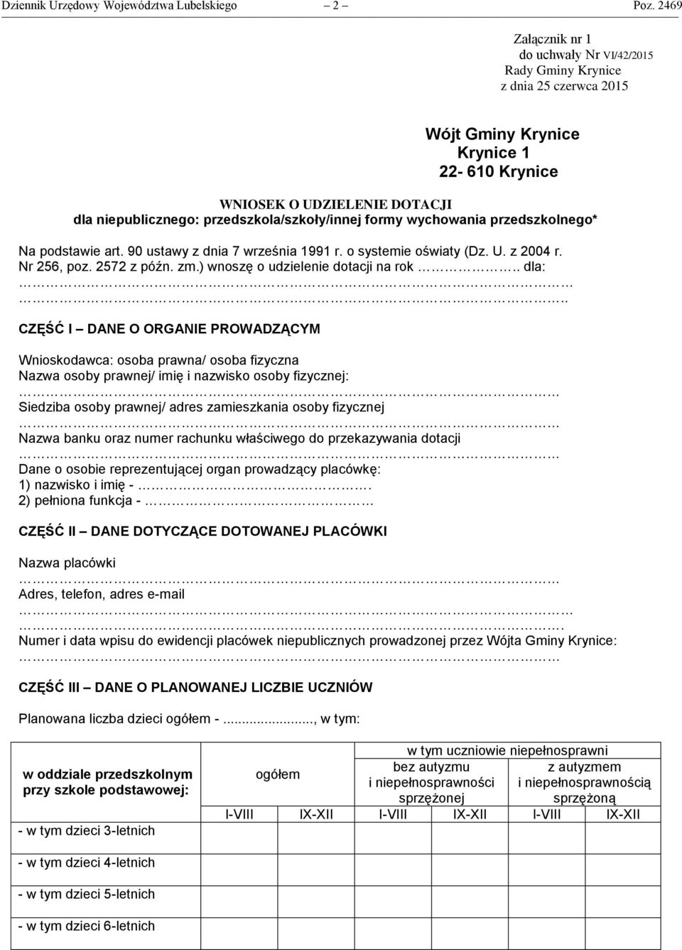 przedszkola/szkoły/innej formy wychowania przedszkolnego* Na podstawie art. 90 ustawy z dnia 7 września 1991 r. o systemie oświaty (Dz. U. z 2004 r. Nr 256, poz. 2572 z późn. zm.