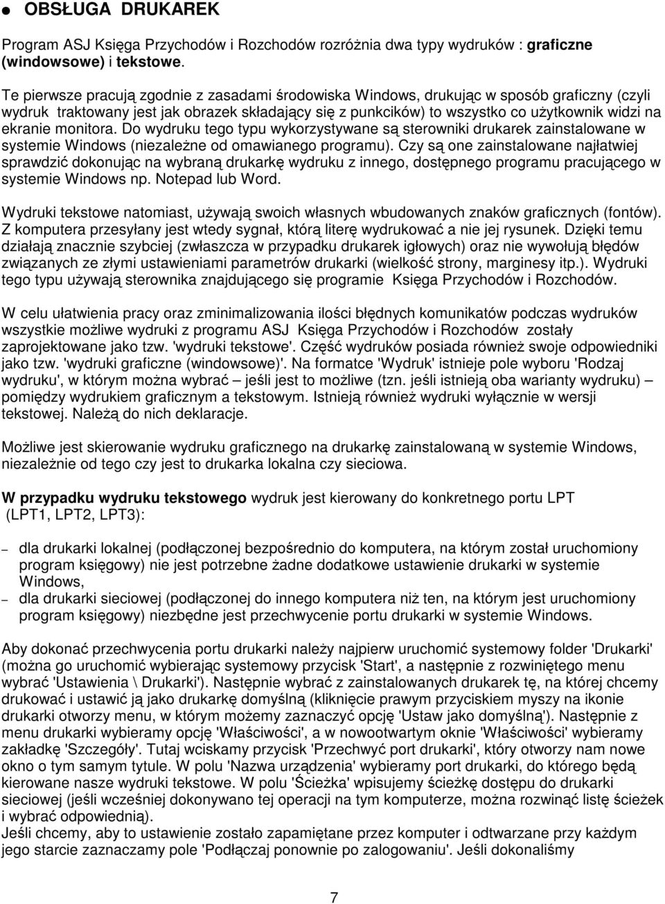 monitora. Do wydruku tego typu wykorzystywane s sterowniki drukarek zainstalowane w systemie Windows (niezalene od omawianego programu).