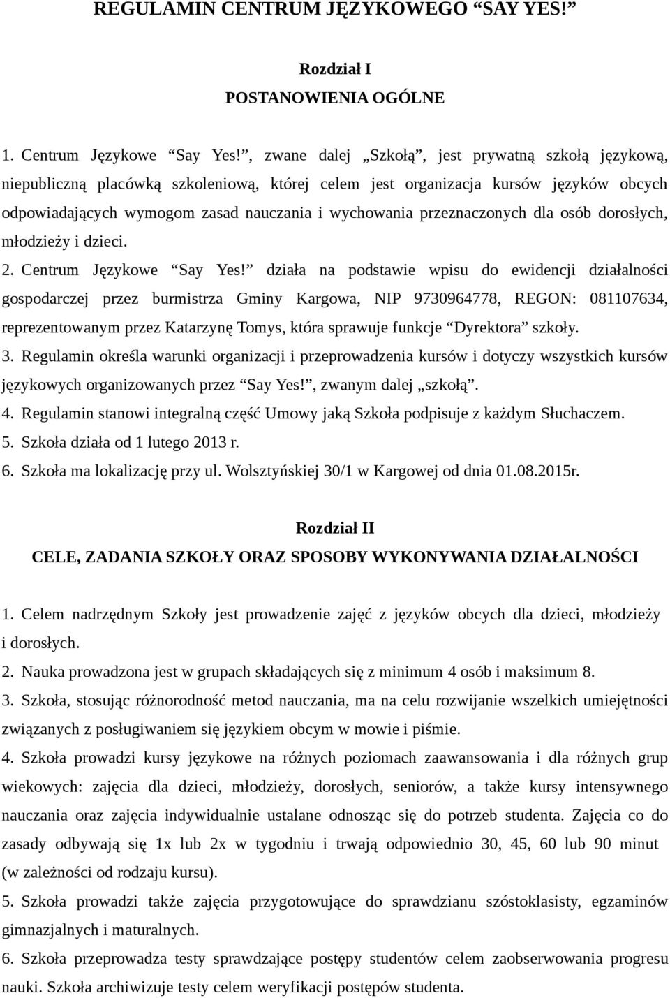 przeznaczonych dla osób dorosłych, młodzieży i dzieci. 2. Centrum Językowe Say Yes!