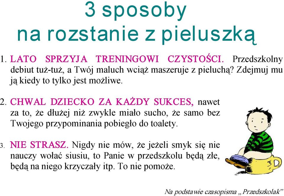 CHWAL DZIECKO ZA KAŻDY SUKCES, nawet za to, że dłużej niż zwykle miało sucho, że samo bez Twojego przypominania pobiegło do