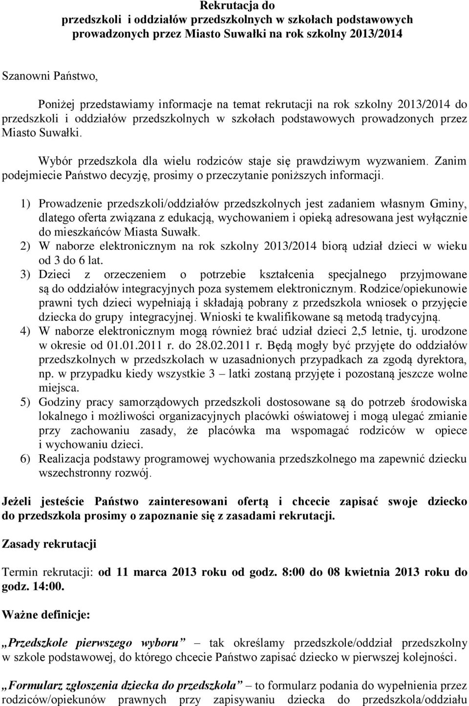 Wybór przedszkola dla wielu rodziców staje się prawdziwym wyzwaniem. Zanim podejmiecie Państwo decyzję, prosimy o przeczytanie poniższych informacji.