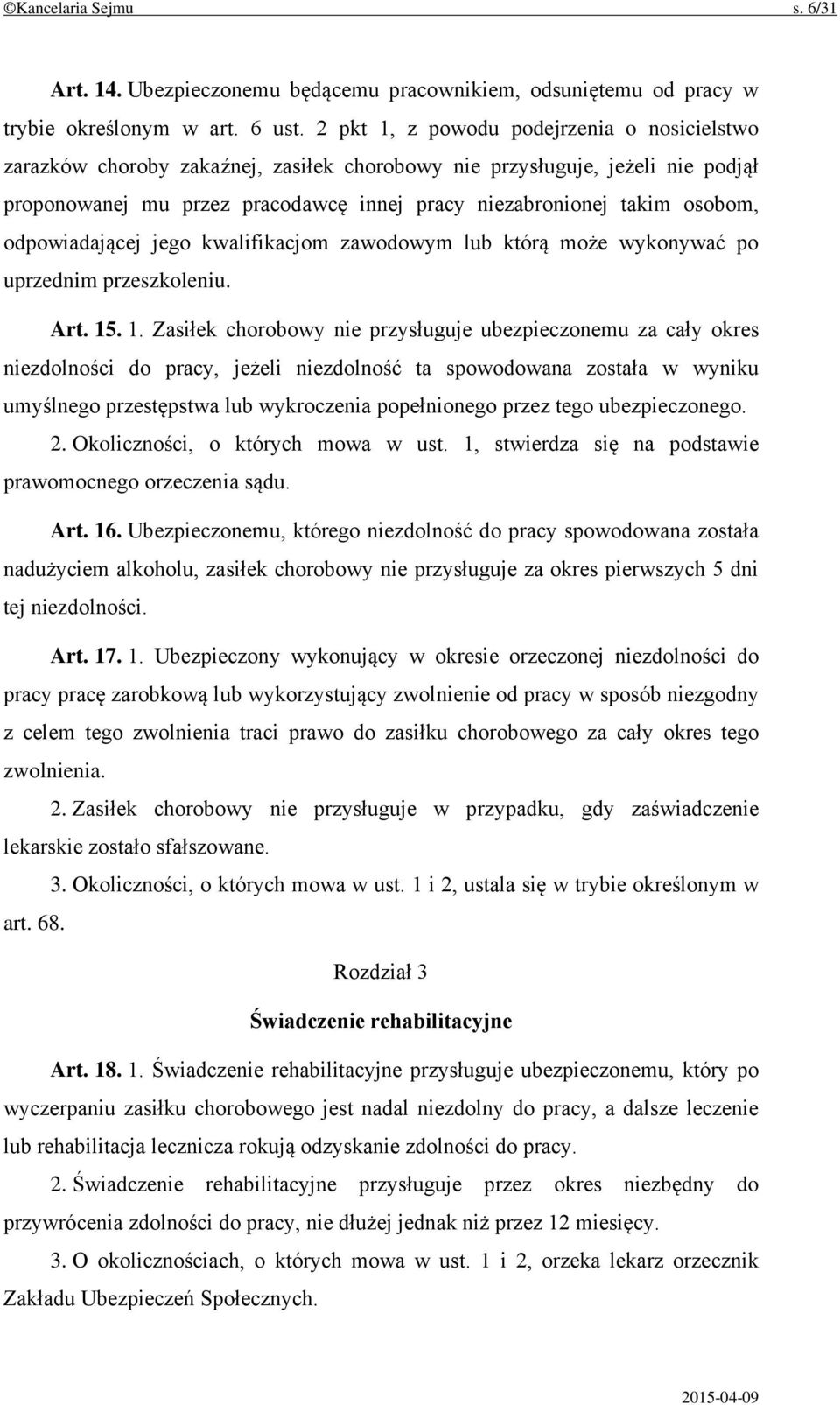 odpowiadającej jego kwalifikacjom zawodowym lub którą może wykonywać po uprzednim przeszkoleniu. Art. 15