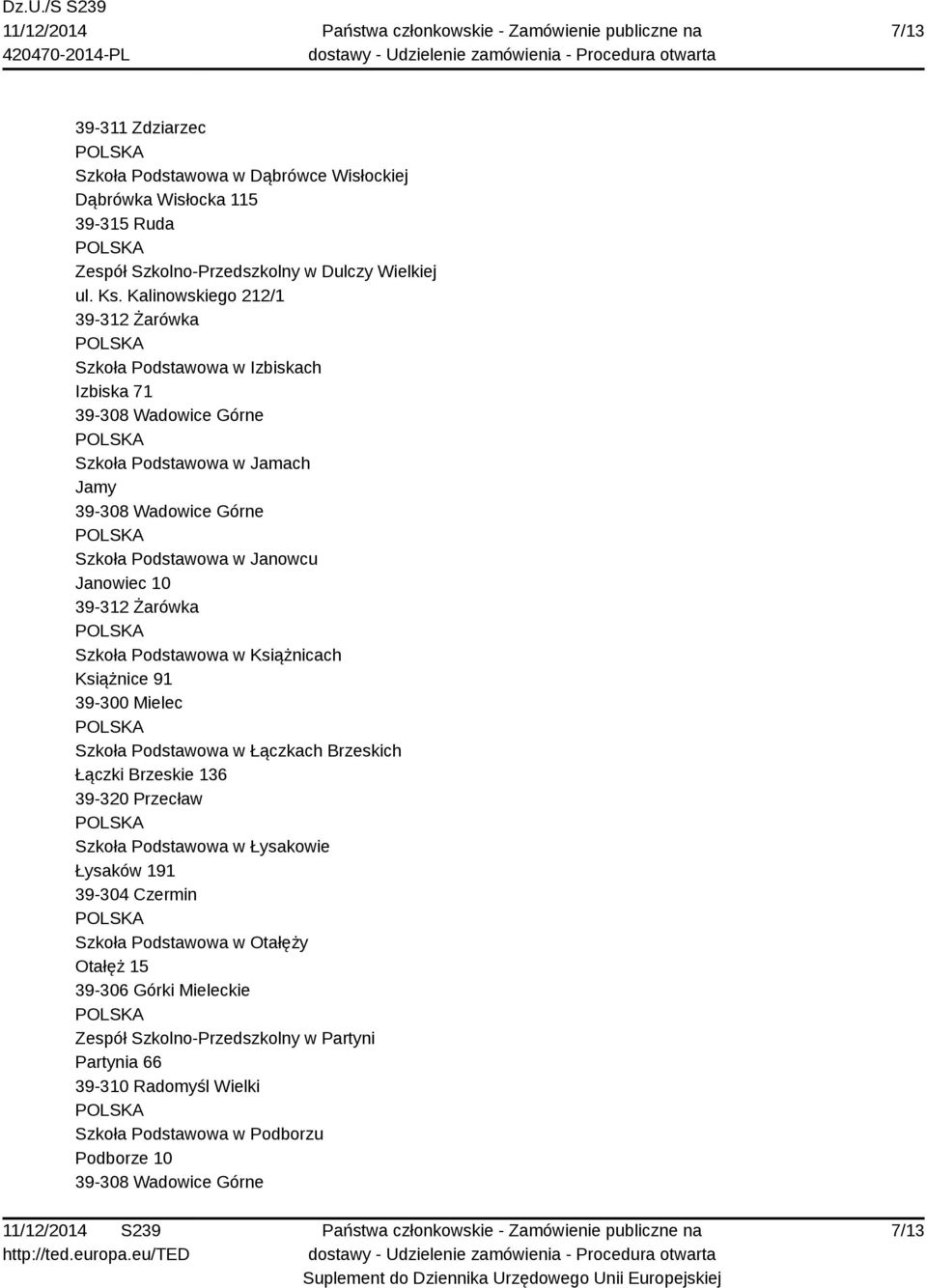 39-312 Żarówka Szkoła Podstawowa w Książnicach Książnice 91 Szkoła Podstawowa w Łączkach Brzeskich Łączki Brzeskie 136 Szkoła Podstawowa w Łysakowie