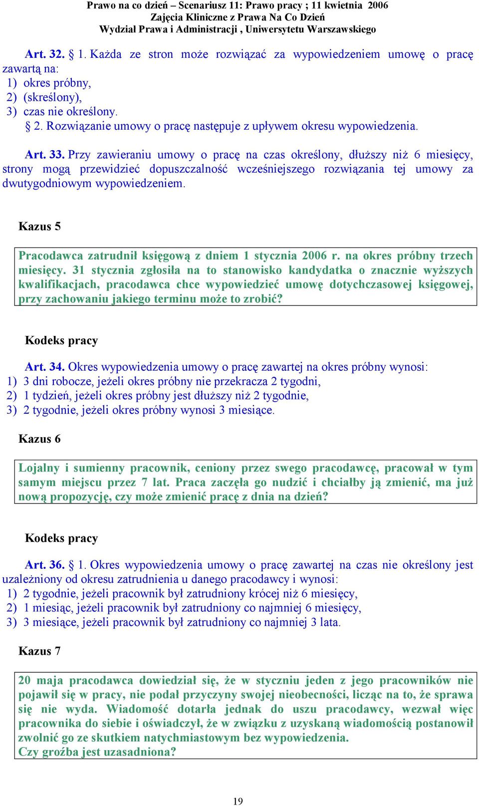 Kazus 5 Pracodawca zatrudnił księgową z dniem 1 stycznia 2006 r. na okres próbny trzech miesięcy.