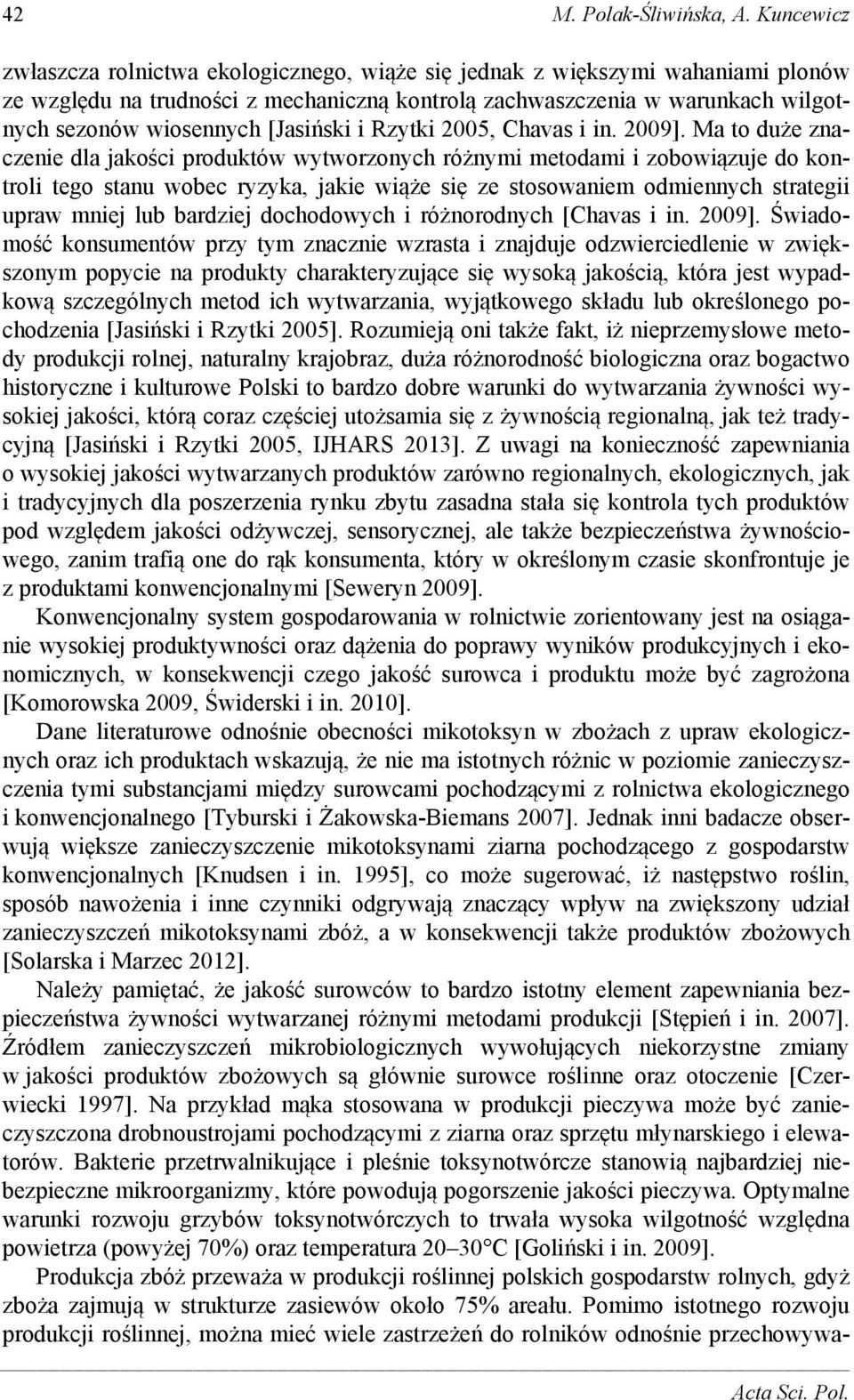 [Jasiński i Rzytki 2005, Chavas i in. 2009].