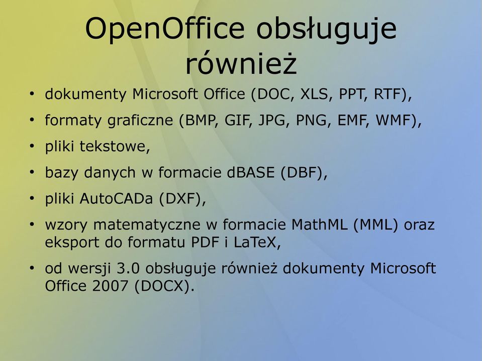 (DBF), pliki AutoCADa (DXF), wzory matematyczne w formacie MathML (MML) oraz eksport do