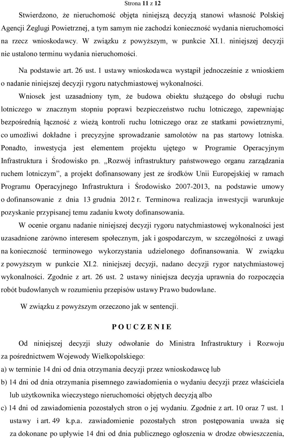 1 ustawy wnioskodawca wystąpił jednocześnie z wnioskiem o nadanie niniejszej decyzji rygoru natychmiastowej wykonalności.