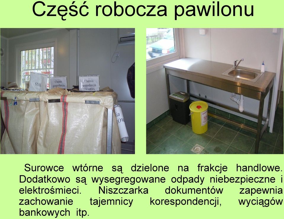 Dodatkowo są wysegregowane odpady niebezpieczne i