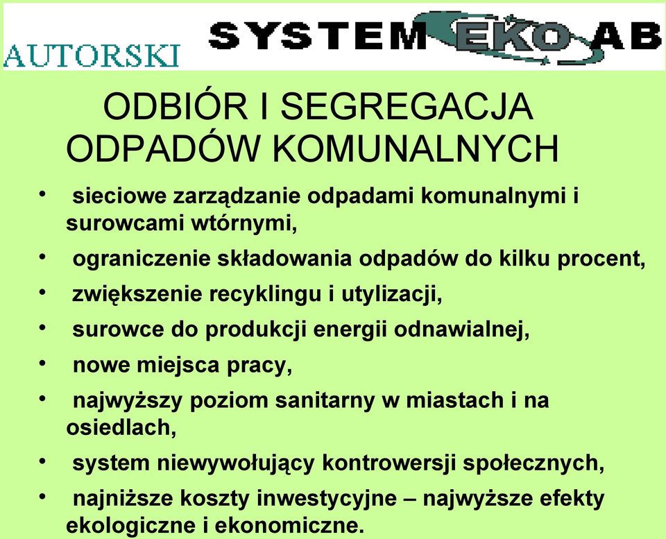 produkcji energii odnawialnej, nowe miejsca pracy, najwyższy poziom sanitarny w miastach i na osiedlach,