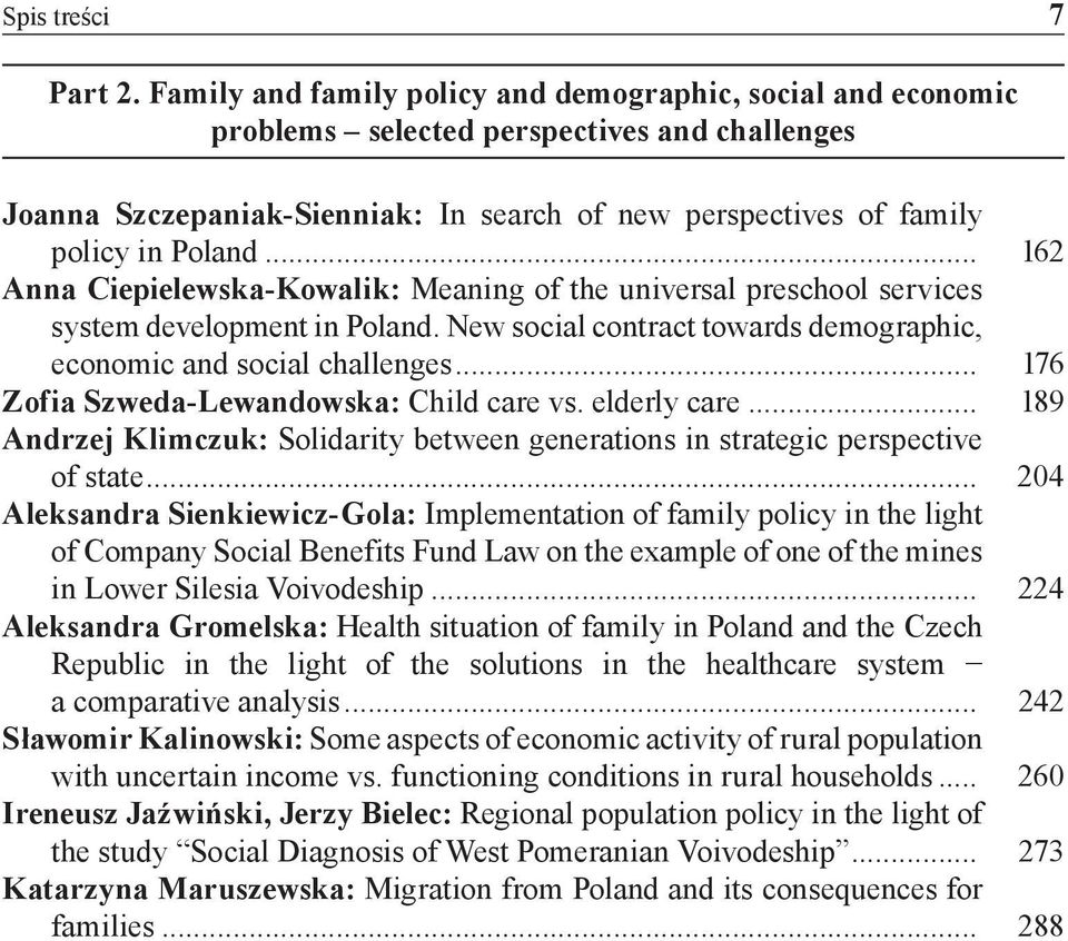 .. 162 Anna Ciepielewska-Kowalik: Meaning of the universal preschool services system development in Poland. New social contract towards demographic, economic and social challenges.