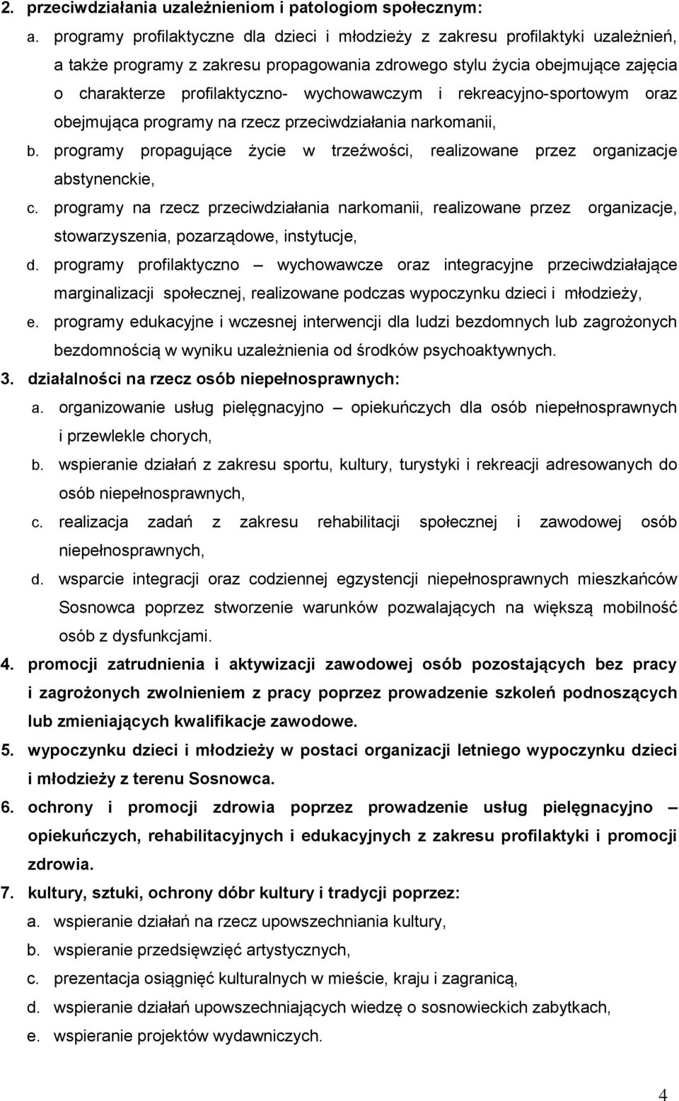 wychowawczym i rekreacyjno-sportowym oraz obejmująca programy na rzecz przeciwdziałania narkomanii, b. programy propagujące życie w trzeźwości, realizowane przez organizacje abstynenckie, c.