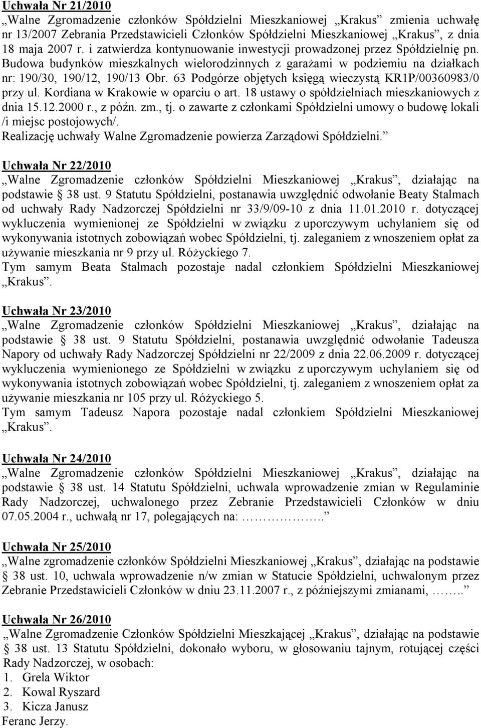 63 Podgórze objętych księgą wieczystą KR1P/00360983/0 przy ul. Kordiana w Krakowie w oparciu o art. 18 ustawy o spółdzielniach mieszkaniowych z dnia 15.12.2000 r., z późn. zm., tj.