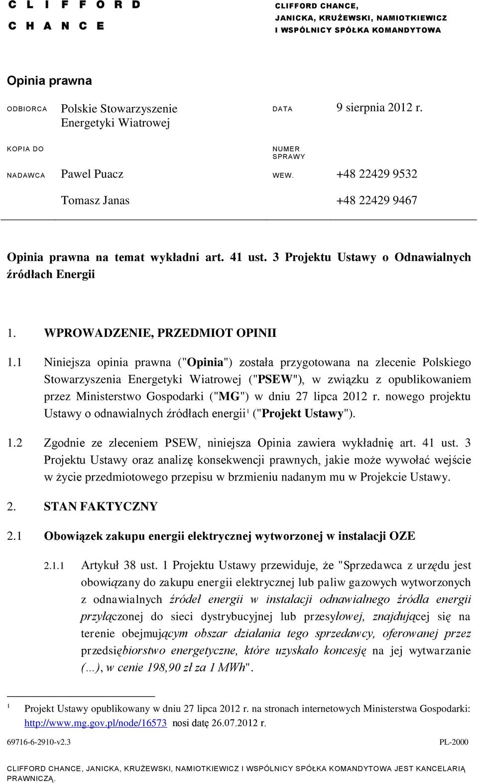 1 Niniejsza opinia prawna ("Opinia") została przygotowana na zlecenie Polskiego Stowarzyszenia Energetyki Wiatrowej ("PSEW"), w związku z opublikowaniem przez Ministerstwo Gospodarki ("MG") w dniu 27