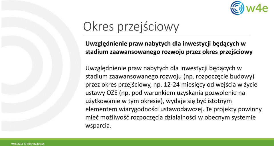 rozpoczęcie budowy) przez okres przejściowy, np. 12-24 miesięcy od wejścia w życie ustawy OZE (np.