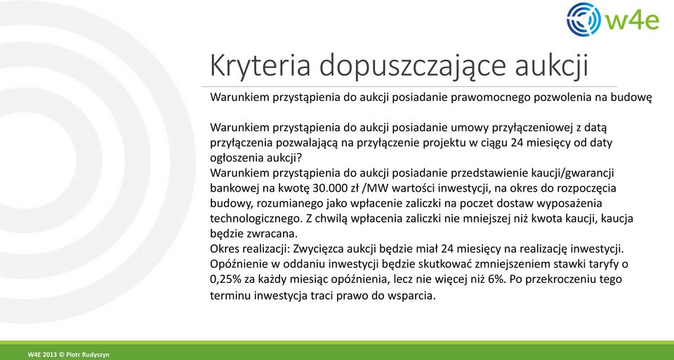 000 zł /MW wartości inwestycji, na okres do rozpoczęcia budowy, rozumianego jako wpłacenie zaliczki na poczet dostaw wyposażenia technologicznego.