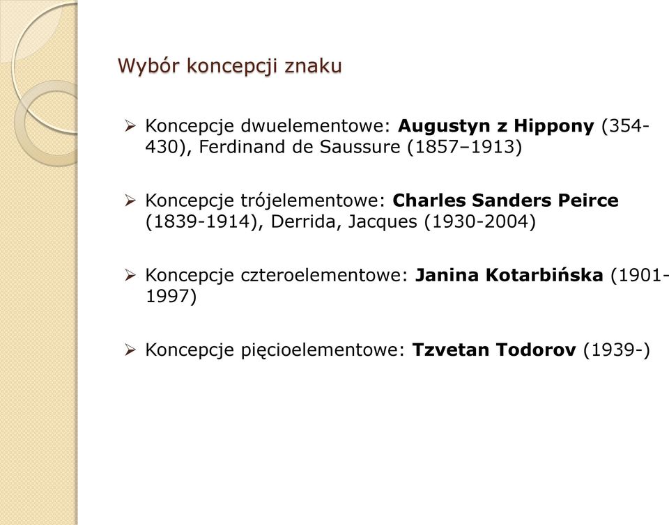 Peirce (1839-1914), Derrida, Jacques (1930-2004) Koncepcje czteroelementowe: