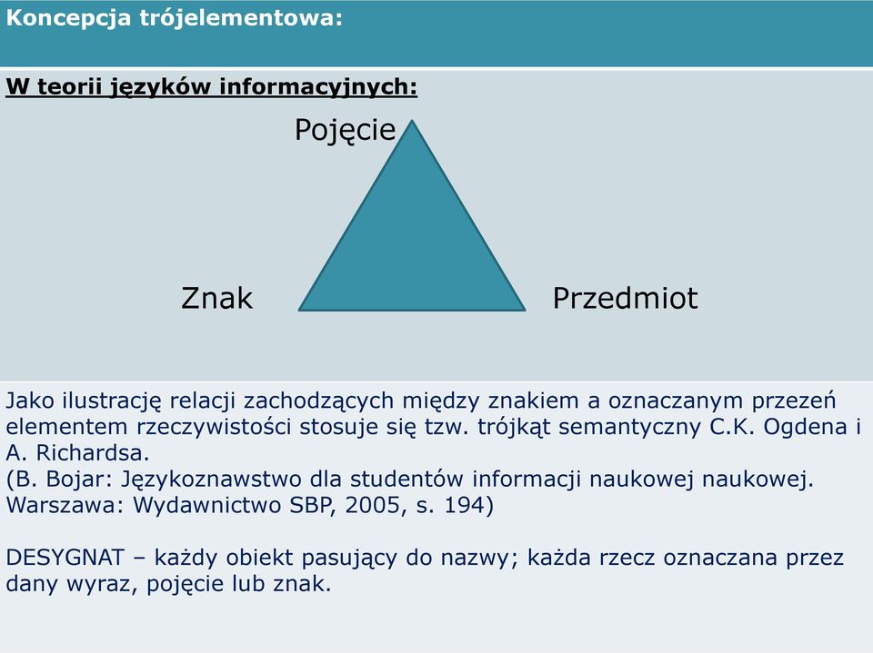 K. Ogdena i A. Richardsa. (B. Bojar: Językoznawstwo dla studentów informacji naukowej naukowej.