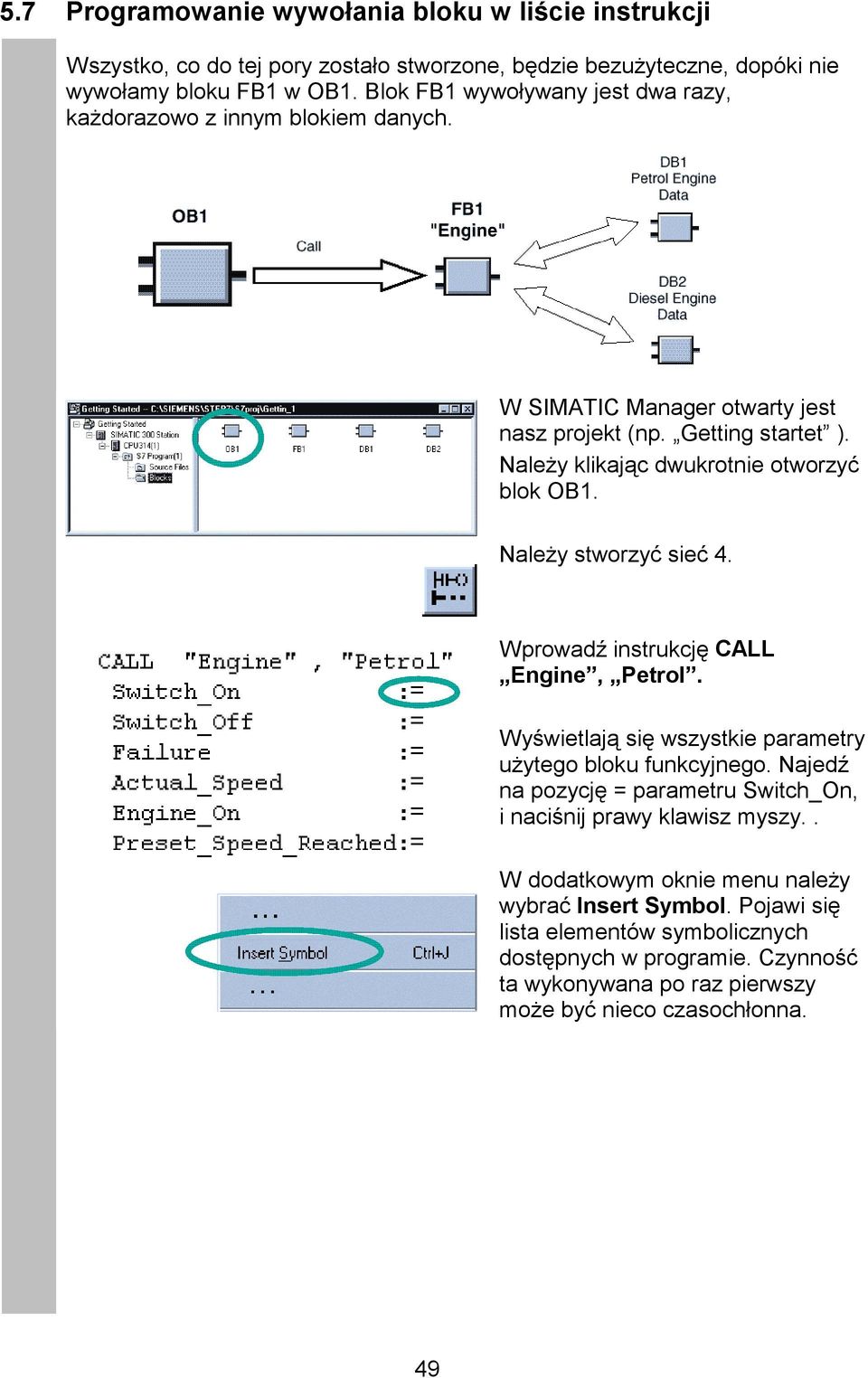 Należy klikając dwukrotnie otworzyć blok OB1. Należy stworzyć sieć 4. Wprowadź instrukcję CALL Engine, Petrol. Wyświetlają się wszystkie parametry użytego bloku funkcyjnego.