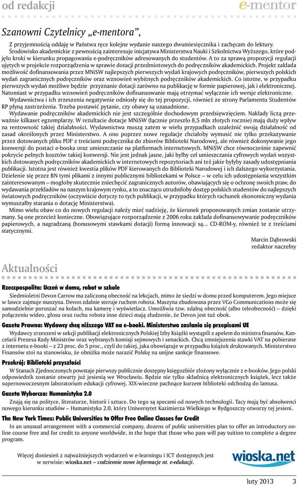 A to za sprawą propozycji regulacji ujętych w projekcie rozporządzenia w sprawie dotacji przedmiotowych do podręczników akademickich.