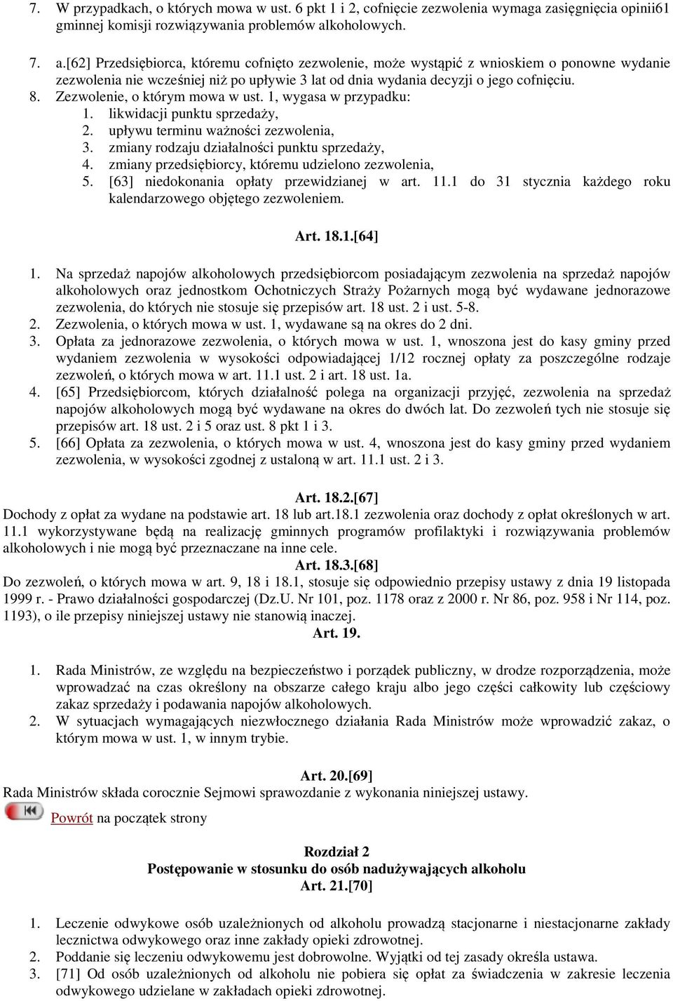 8. Zezwolenie, o którym mowa w ust. 1, wygasa w przypadku: 1. likwidacji punktu sprzedaży, 2. upływu terminu ważności zezwolenia, 3. zmiany rodzaju działalności punktu sprzedaży, 4.