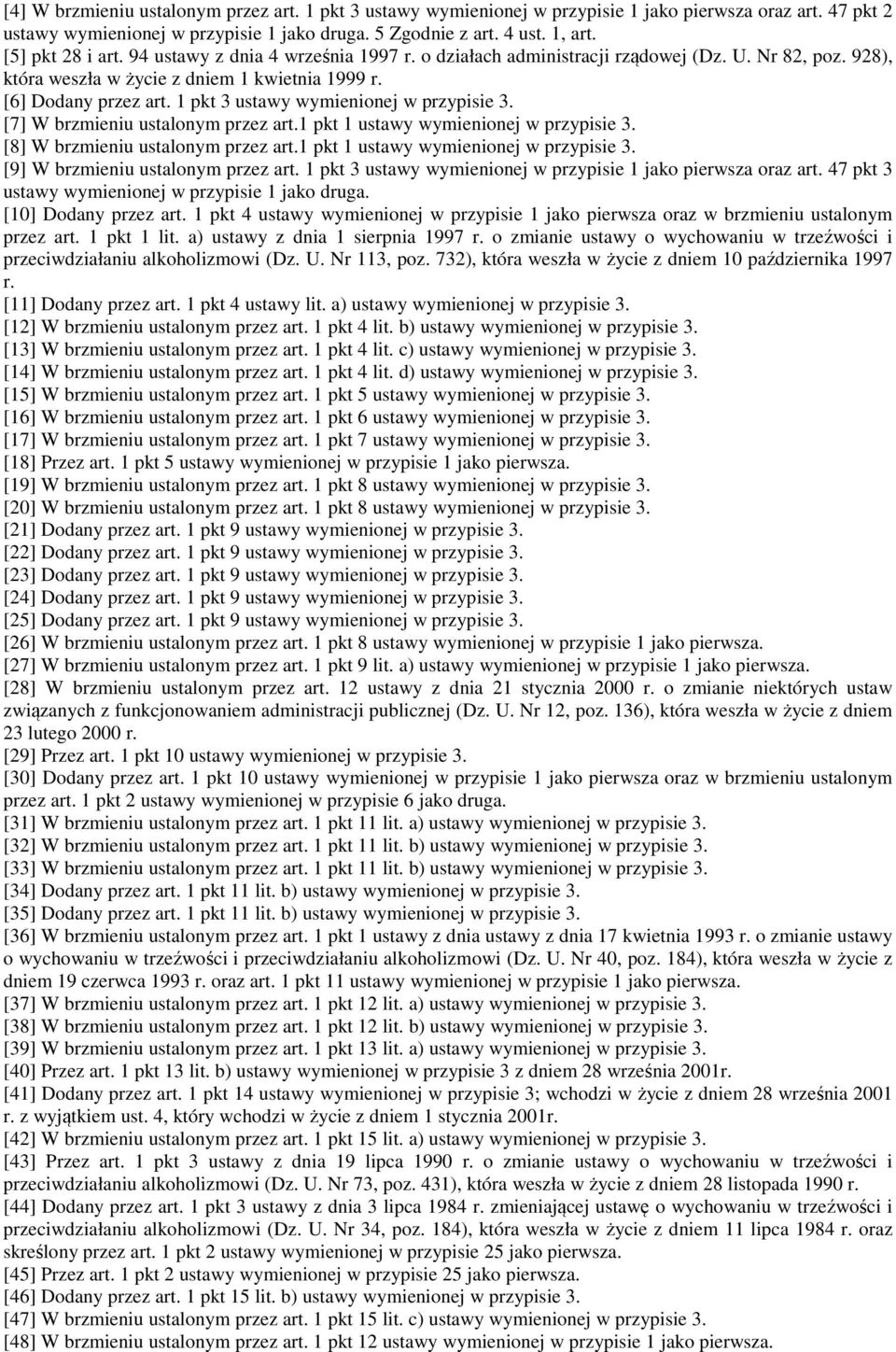 1 pkt 3 ustawy wymienionej w przypisie 3. [7] W brzmieniu ustalonym przez art.1 pkt 1 ustawy wymienionej w przypisie 3. [8] W brzmieniu ustalonym przez art.1 pkt 1 ustawy wymienionej w przypisie 3. [9] W brzmieniu ustalonym przez art.