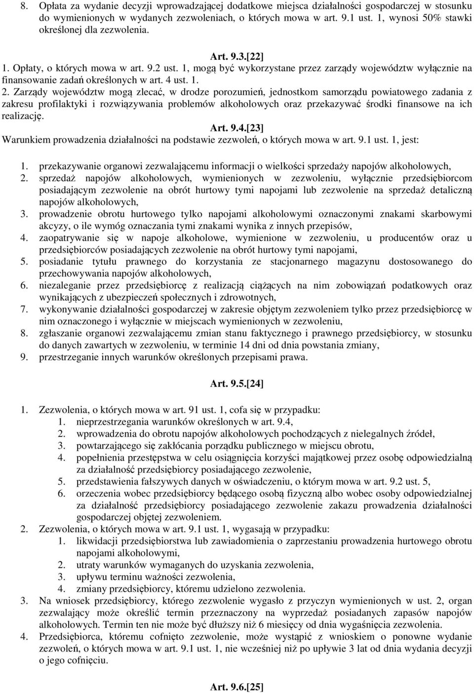 1, mogą być wykorzystane przez zarządy województw wyłącznie na finansowanie zadań określonych w art. 4 ust. 1. 2.