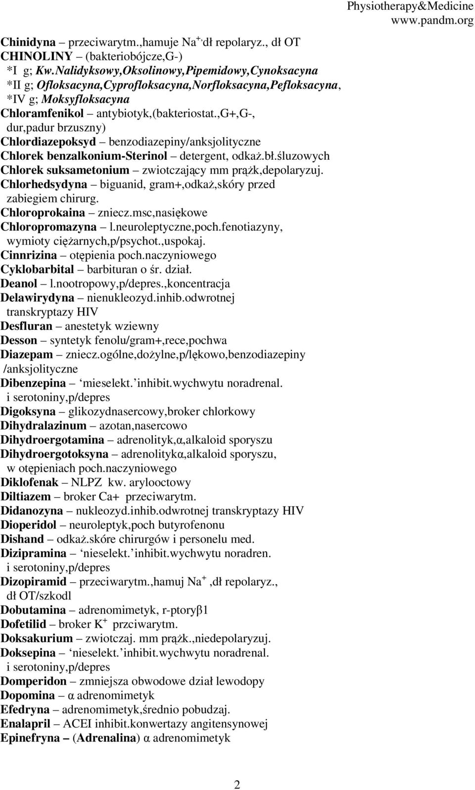 ,g+,g-, dur,padur brzuszny) Chlordiazepoksyd benzodiazepiny/anksjolityczne Chlorek benzalkonium-sterinol detergent, odkaż.bł.śluzowych Chlorek suksametonium zwiotczający mm prążk,depolaryzuj.