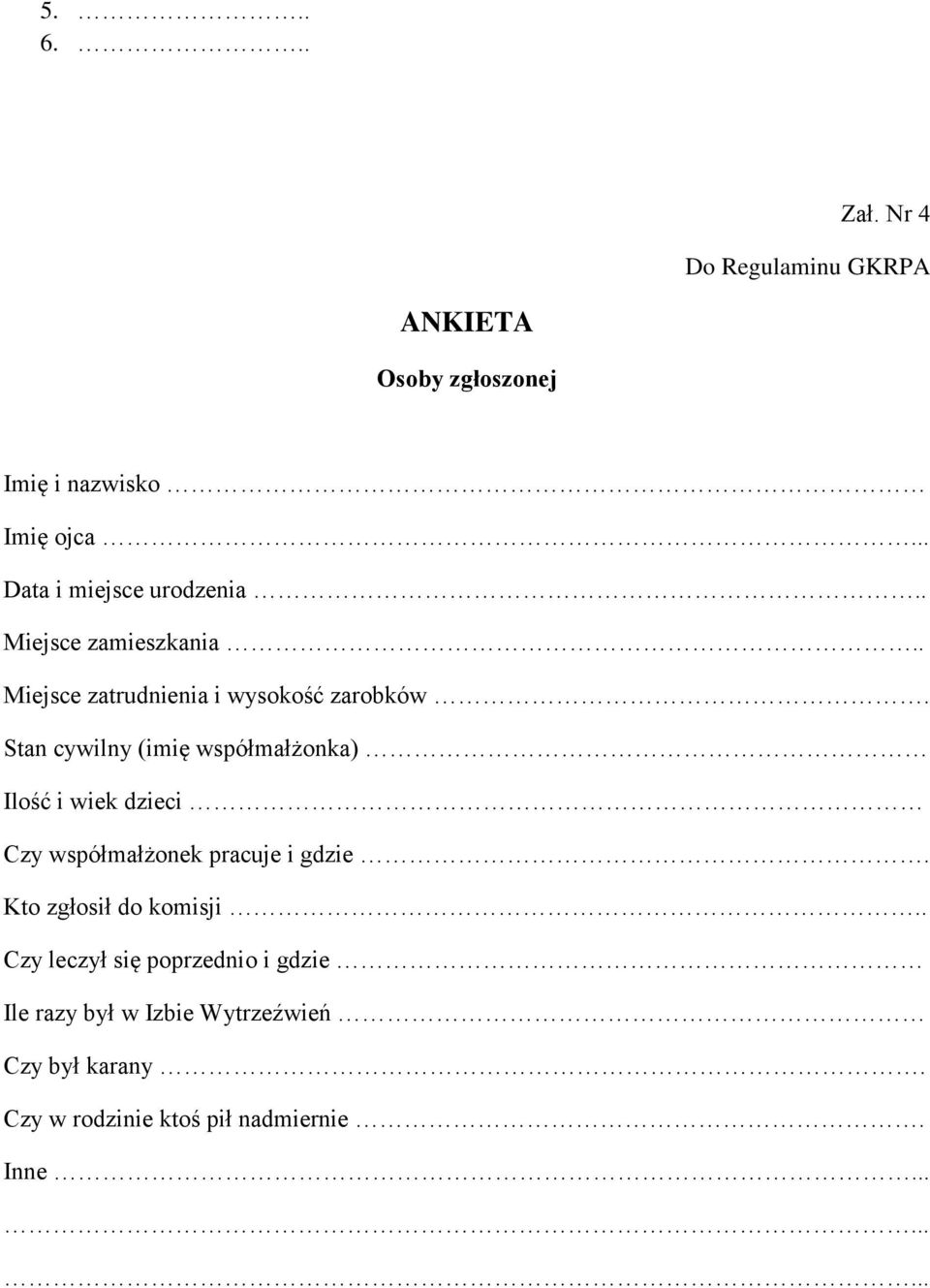 Stan cywilny (imię współmałżonka) Ilość i wiek dzieci Czy współmałżonek pracuje i gdzie.