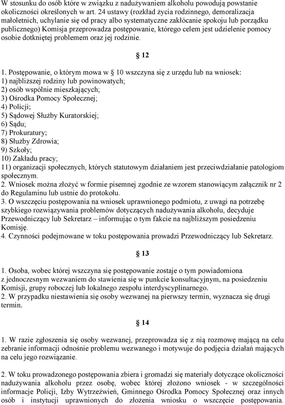 jest udzielenie pomocy osobie dotkniętej problemem oraz jej rodzinie. 12 1.