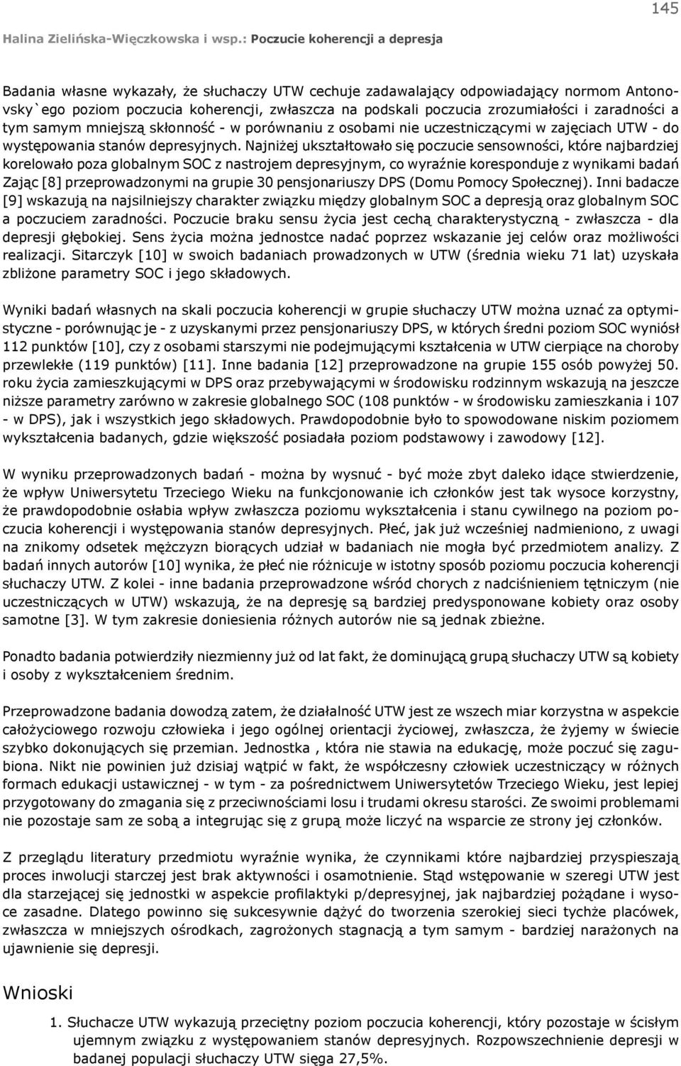 zaradności a tym samym mniejszą skłonność - w porównaniu z osobami nie uczestniczącymi w zajęciach UTW - do występowania stanów depresyjnych.