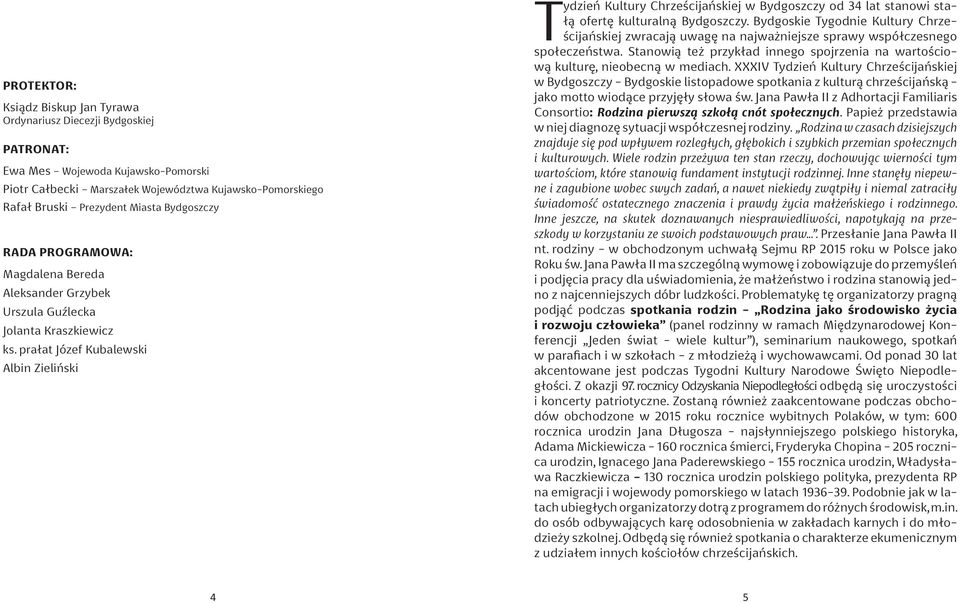 prałat Józef Kubalewski Albin Zieliński Tydzień Kultury Chrześcijańskiej w Bydgoszczy od 34 lat stanowi stałą ofertę kulturalną Bydgoszczy.