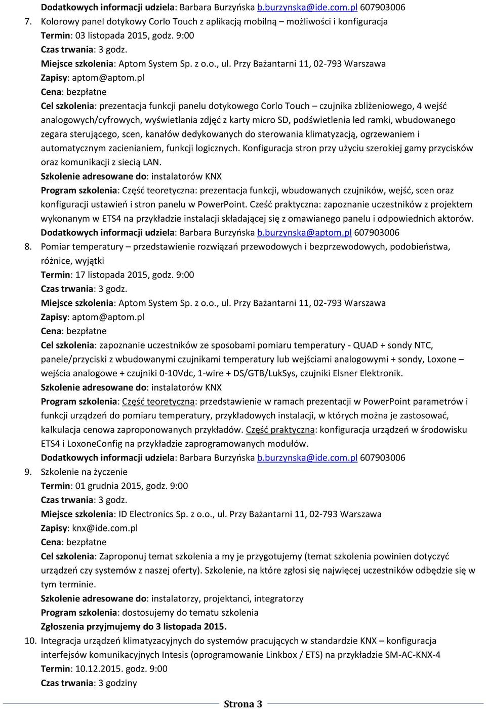 zegara sterującego, scen, kanałów dedykowanych do sterowania klimatyzacją, ogrzewaniem i automatycznym zacienianiem, funkcji logicznych.