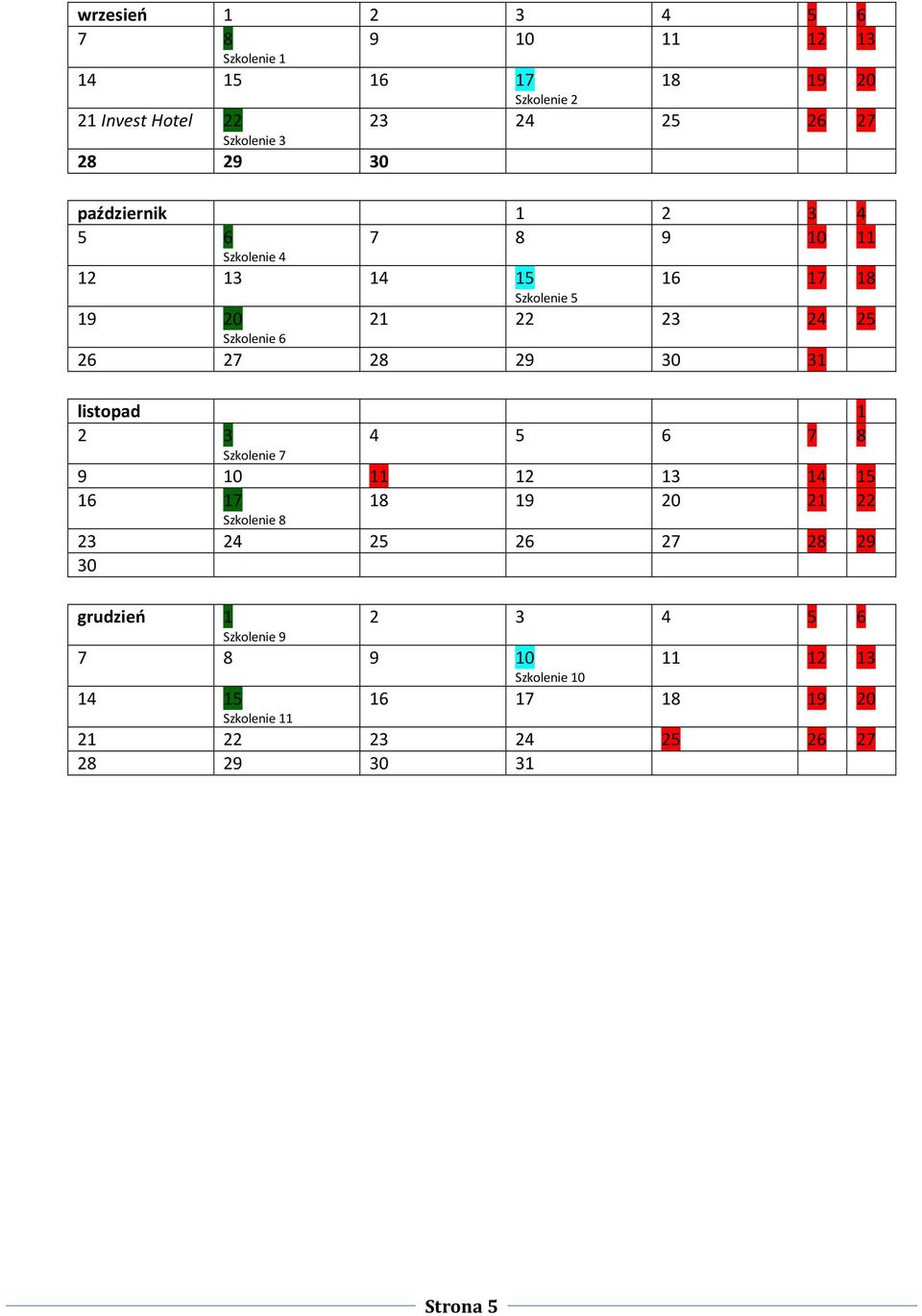 28 29 30 31 listopad 1 2 3 Szkolenie 7 4 5 6 7 8 9 10 11 12 13 14 15 16 17 Szkolenie 8 18 19 20 21 22 23 24 25 26 27 28 29 30