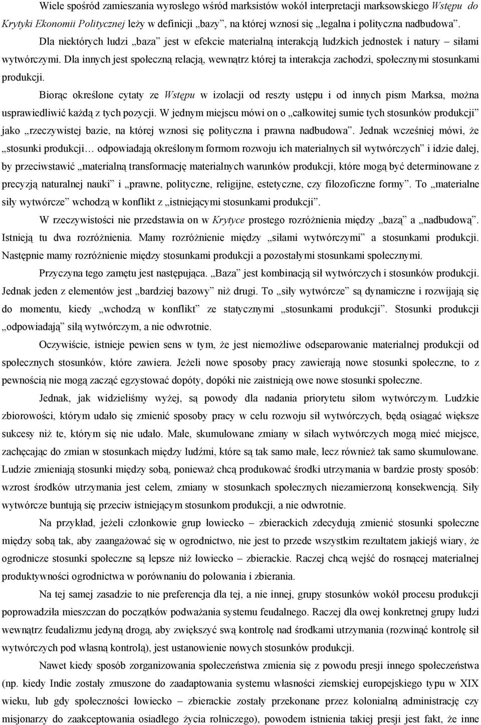 Dla innych jest społeczną relacją, wewnątrz której ta interakcja zachodzi, społecznymi stosunkami produkcji.