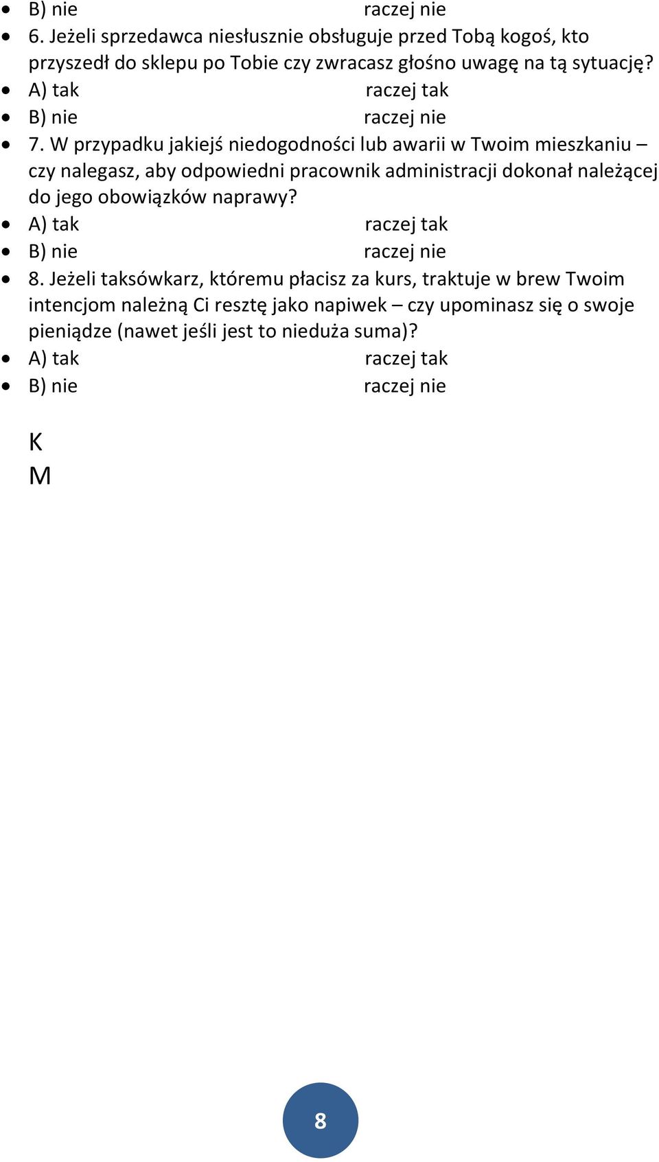W przypadku jakiejś niedogodności lub awarii w Twoim mieszkaniu czy nalegasz, aby odpowiedni pracownik administracji