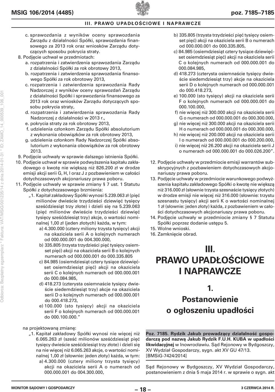 Podjęcie uchwał w przedmiotach: a. rozpatrzenia i zatwierdzenia sprawozdania Zarządu z działalności Spółki za rok obrotowy 2013, b.