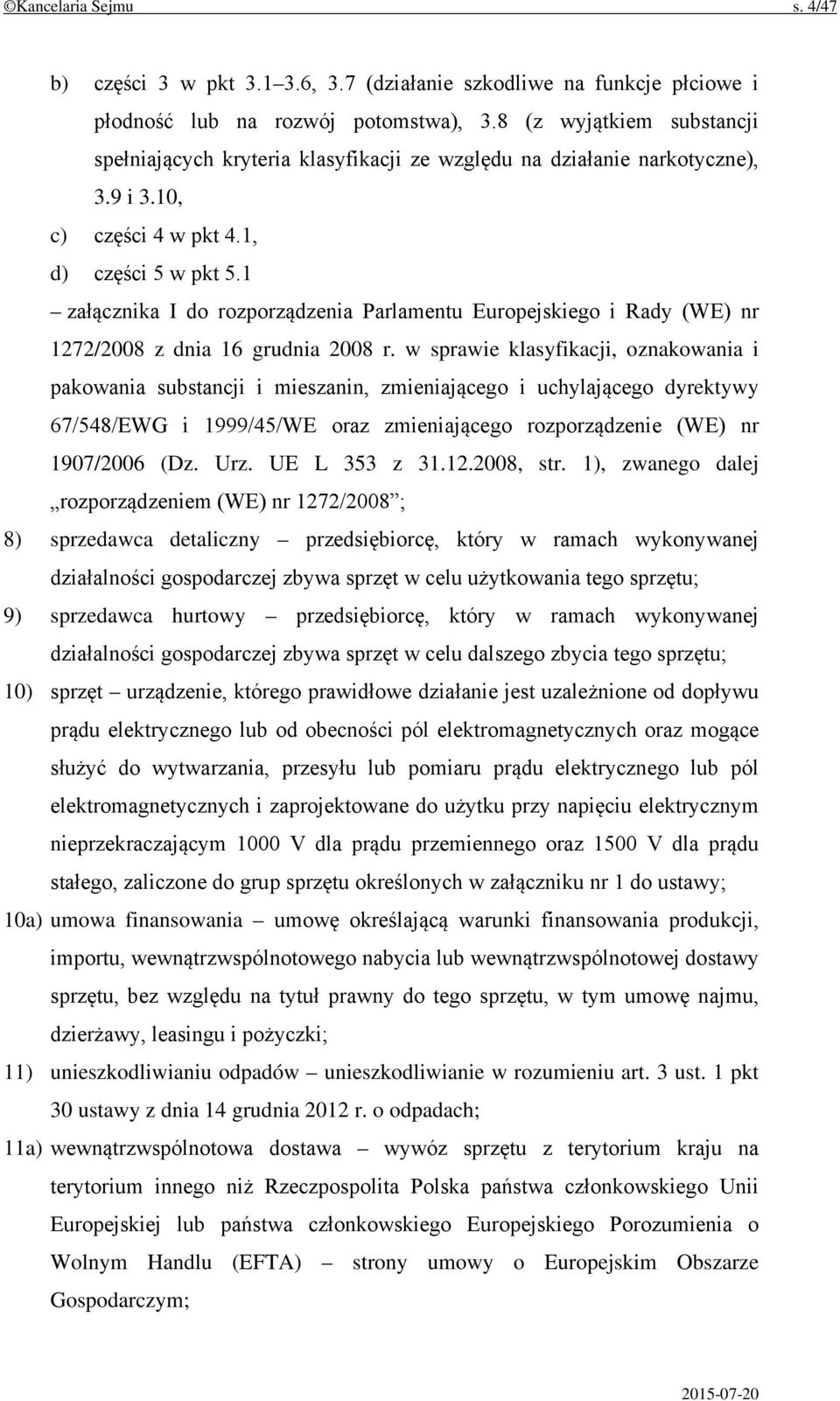 1 załącznika I do rozporządzenia Parlamentu Europejskiego i Rady (WE) nr 1272/2008 z dnia 16 grudnia 2008 r.