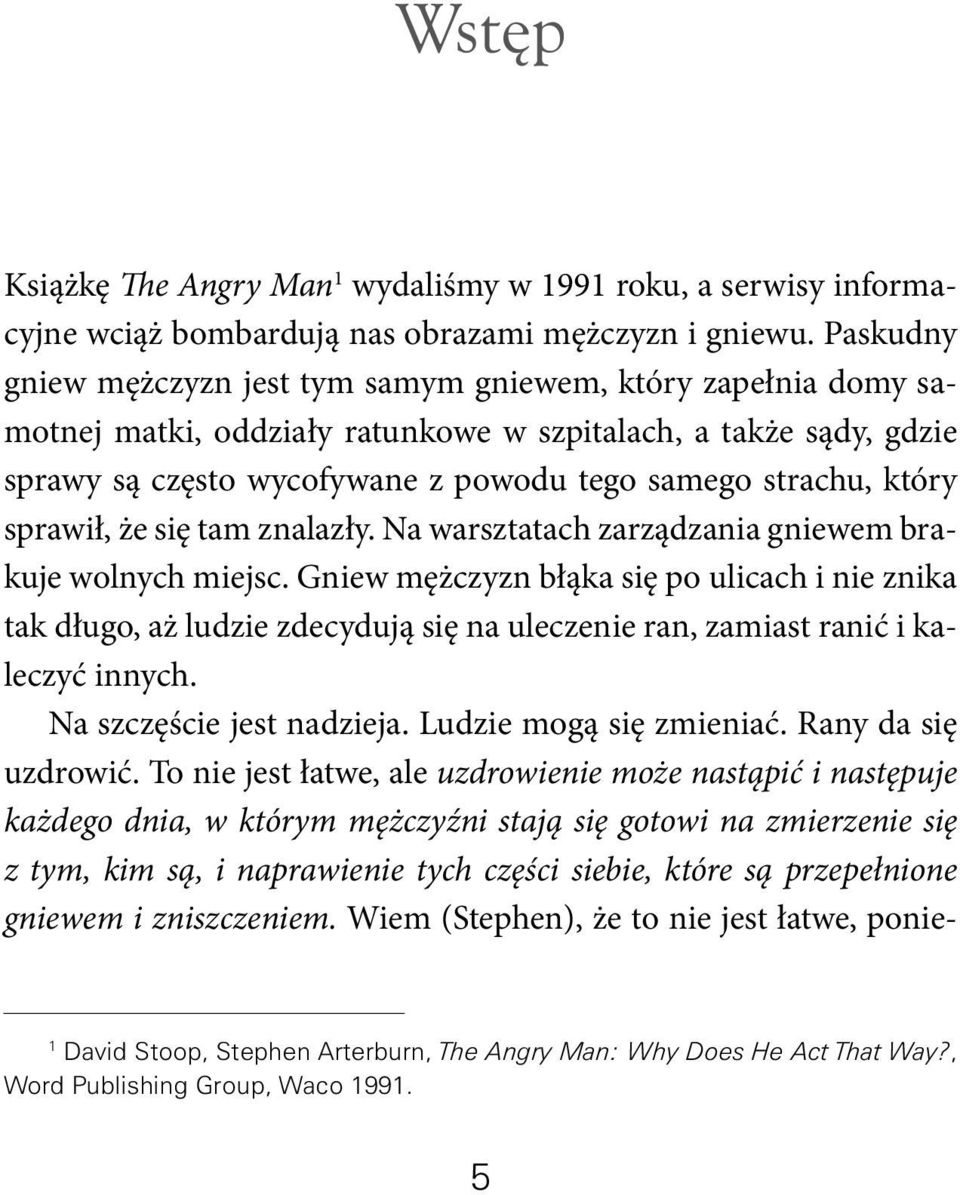 który sprawił, że się tam znalazły. Na warsztatach zarządzania gniewem brakuje wolnych miejsc.