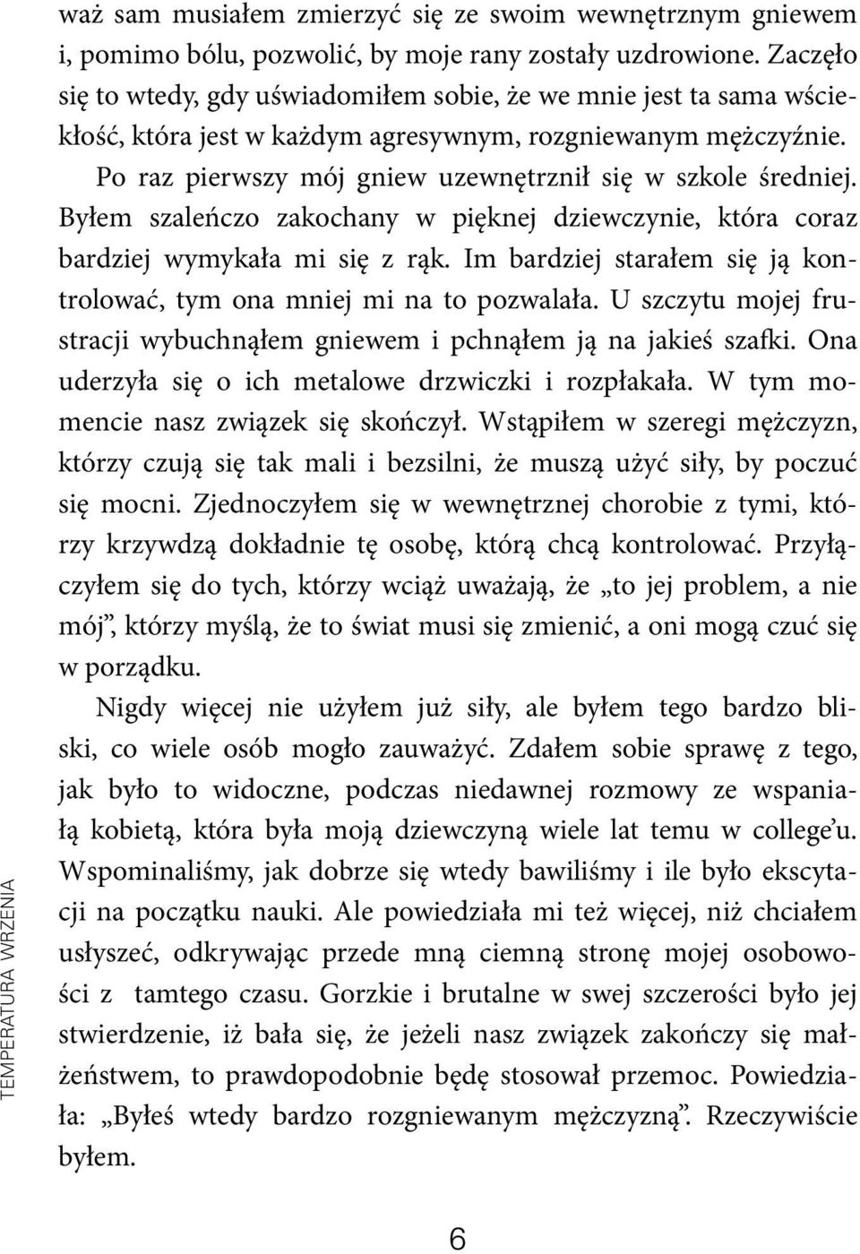 Byłem szaleńczo zakochany w pięknej dziewczynie, która coraz bardziej wymykała mi się z rąk. Im bardziej starałem się ją kontrolować, tym ona mniej mi na to pozwalała.