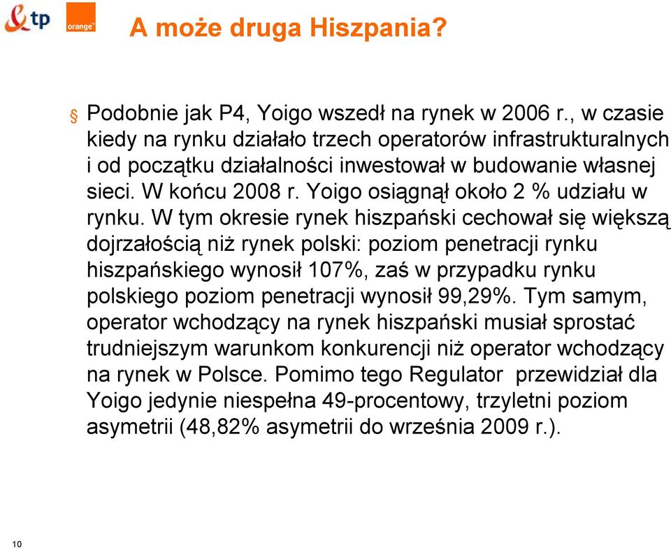 Yoigo osiągnął około 2 % udziału w rynku.