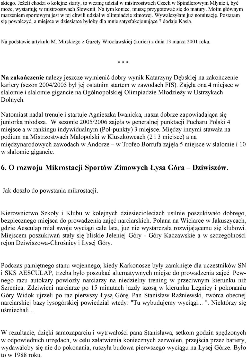 dodaje Kasia. Na podstawie artykułu M. Mirskiego z Gazety Wrocławskiej (kurier) z dnia 13 marca 2001 roku.