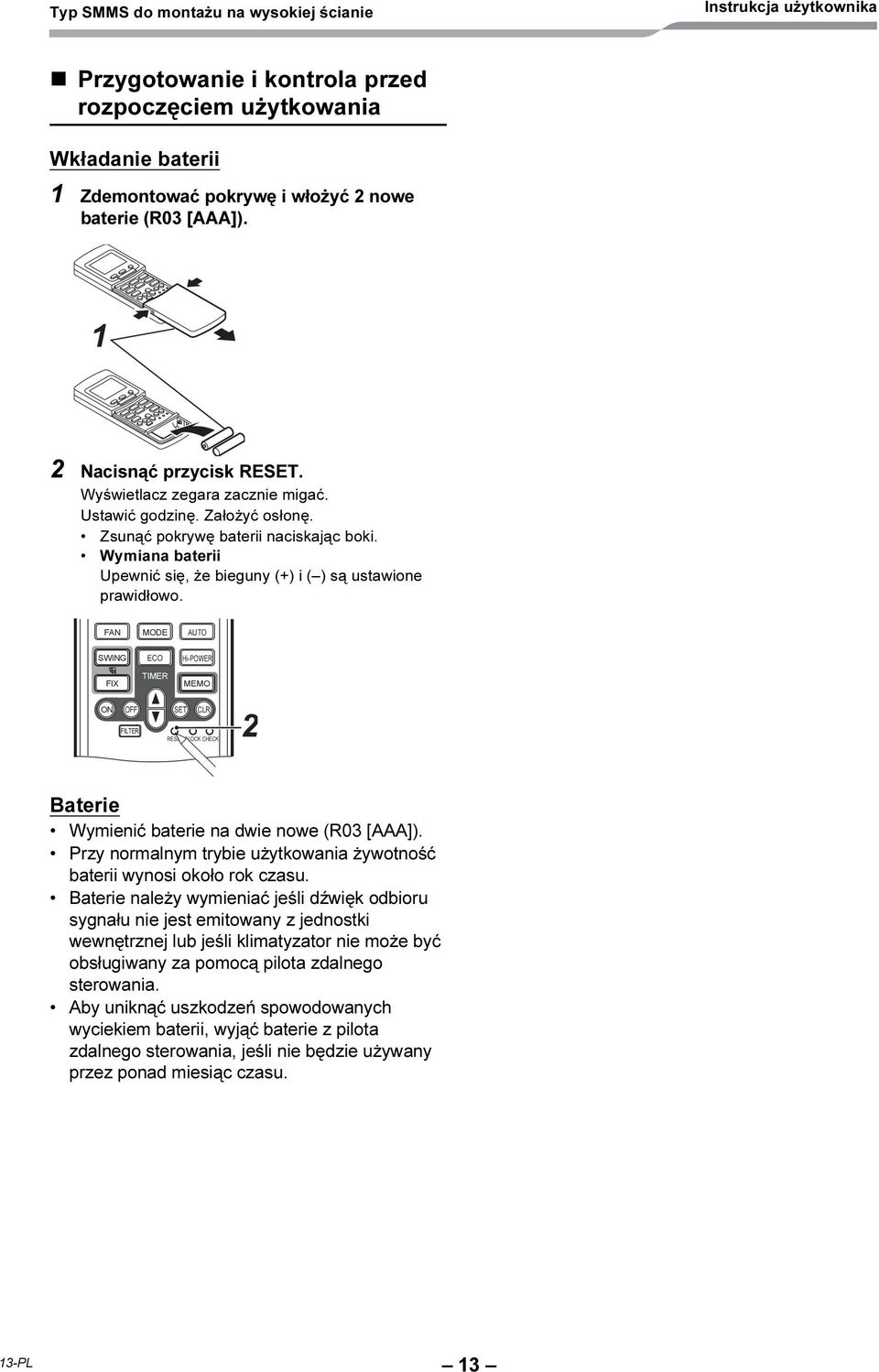 FAN MODE AUTO SWING FIX ECO TIMER Hi-POWER MEMO ON OFF SET CLR FILTER RESET CLOCK CHECK 2 Baterie Wymienić baterie na dwie nowe (R03 [AAA]).
