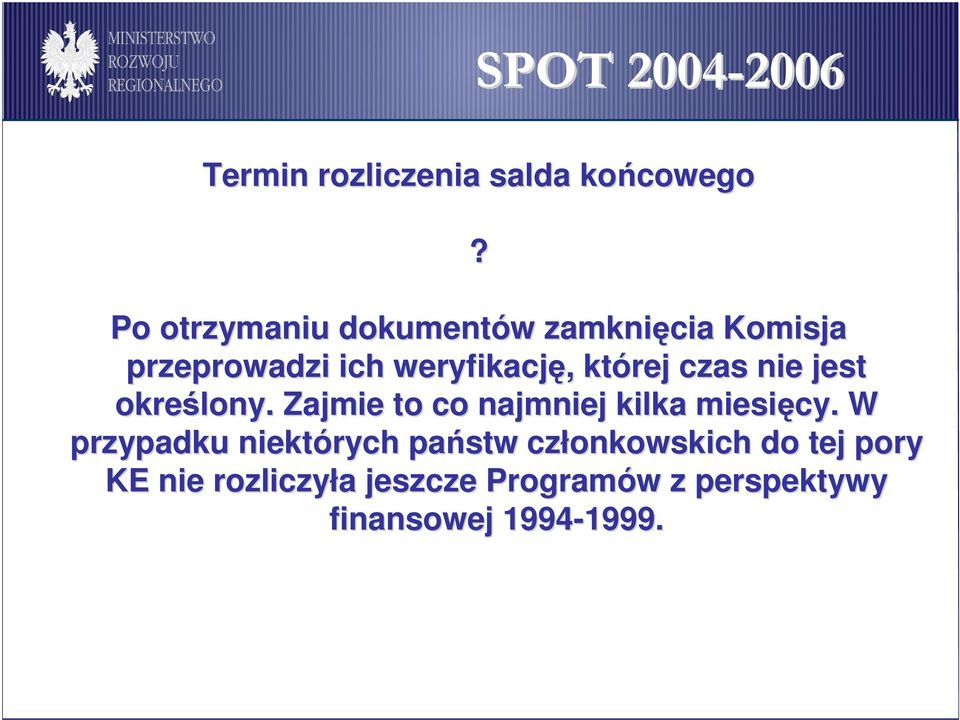 której czas nie jest określony. Zajmie to co najmniej kilka miesięcy.