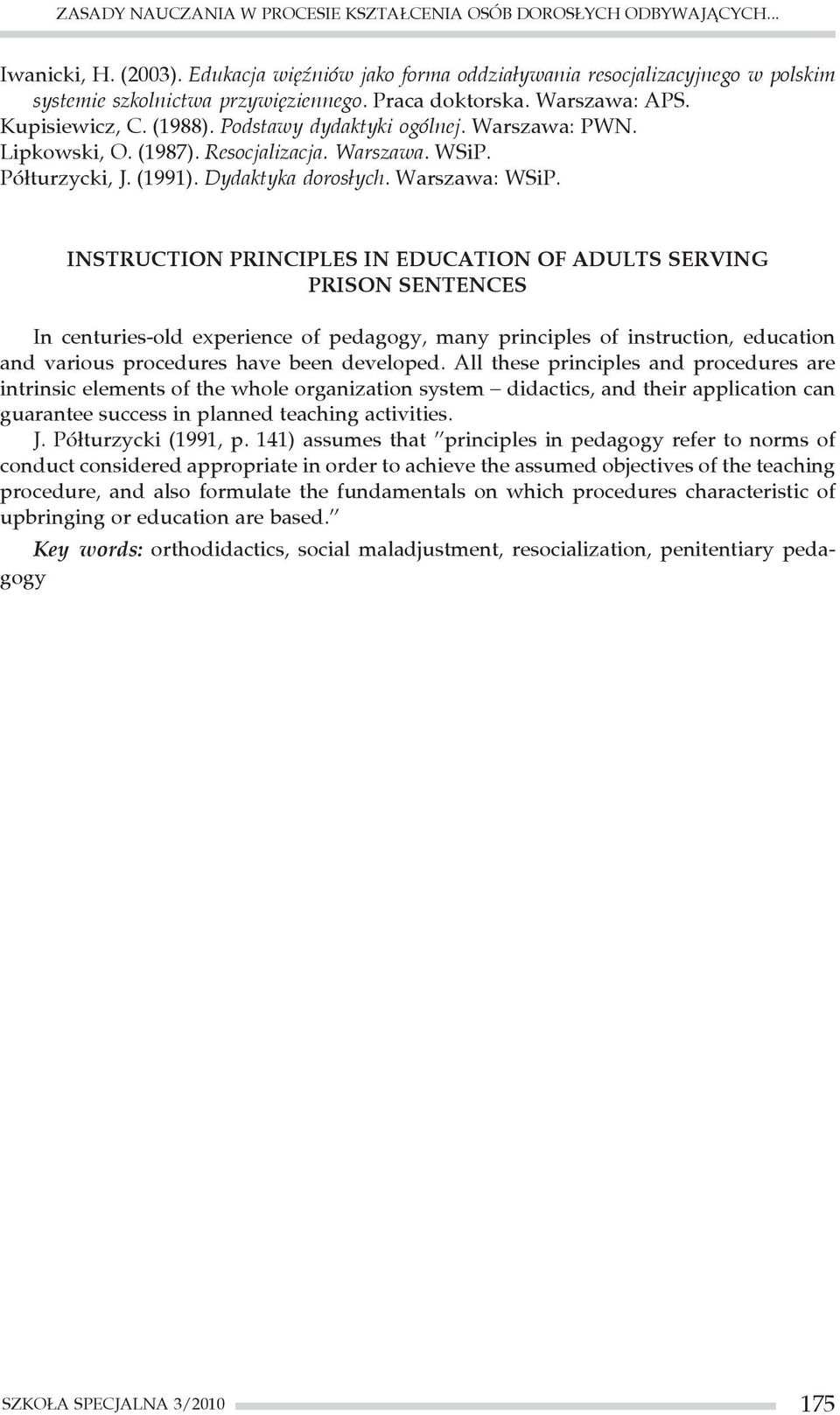 Warszawa: PWN. Lipkowski, O. (1987). Resocjalizacja. Warszawa. WSiP. Półturzycki, J. (1991). Dydaktyka dorosłych. Warszawa: WSiP.